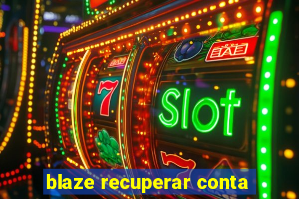 blaze recuperar conta